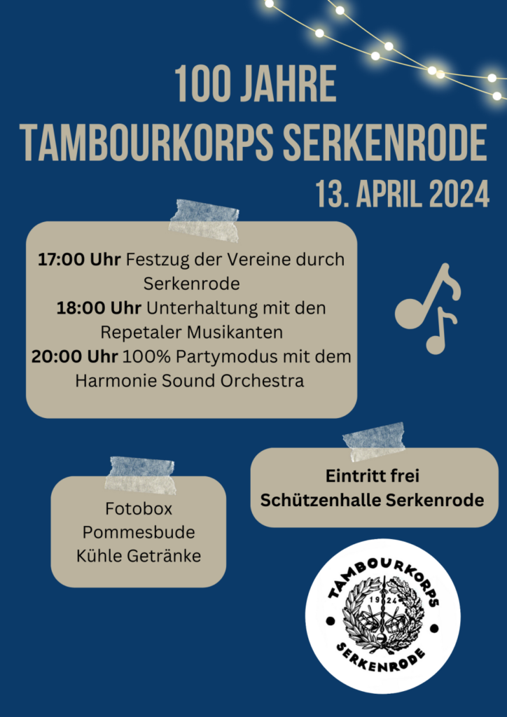 Tambourkorps Serkenrode Plakat zum 100. Geburtstag am 13.04.24 - beginnend mit Festzug und endend mit Partymusik in der Schützenhalle Serkenrode